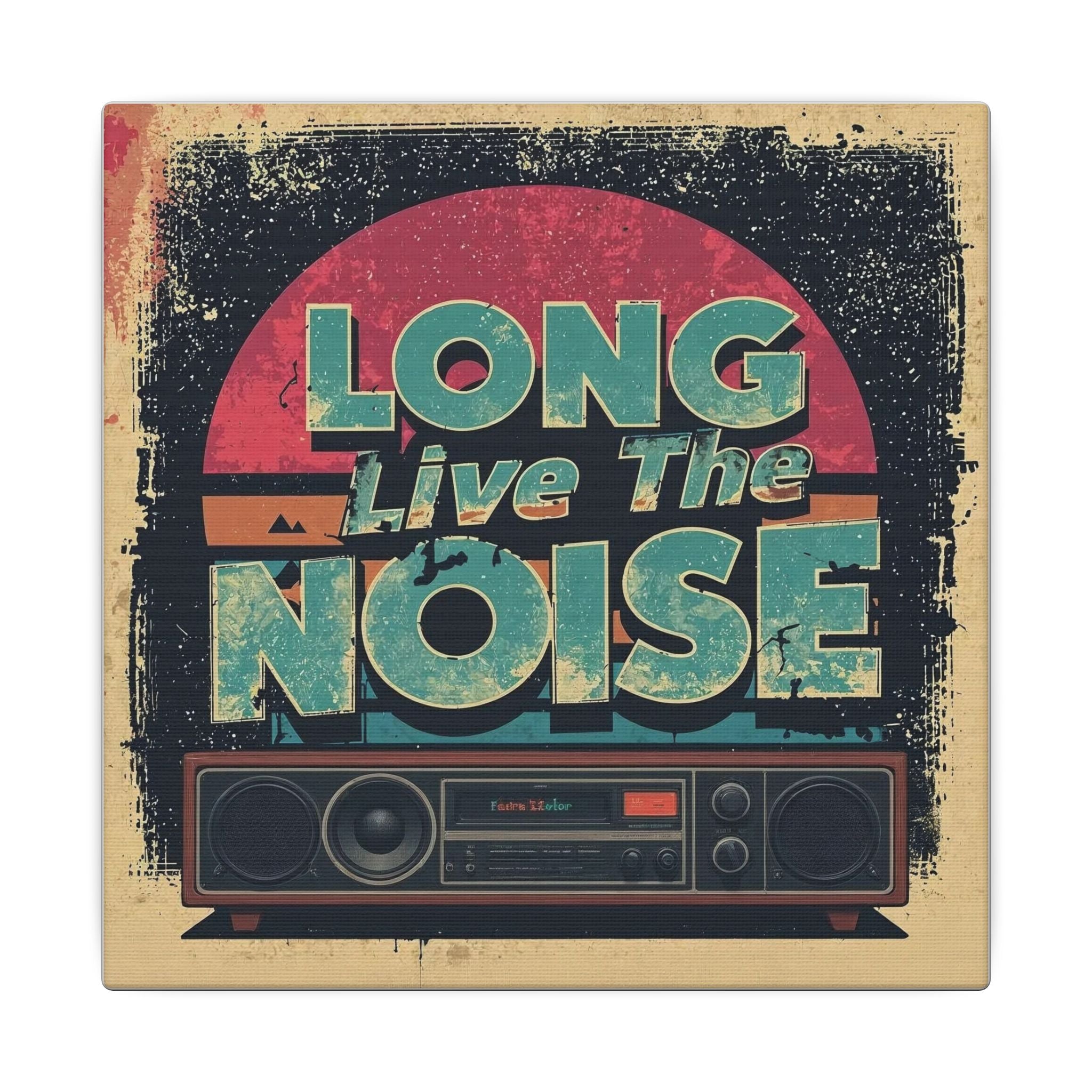 Long live the noise art Canvas