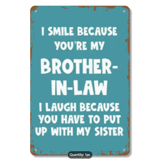 “I Smile Because You’re My Brother-in-Law” Metal Sign – Vintage Humor for Walls, Bars &amp; Man Caves