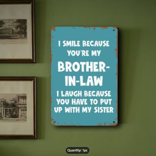 “I Smile Because You’re My Brother-in-Law” Metal Sign – Vintage Humor for Walls, Bars &amp; Man Caves