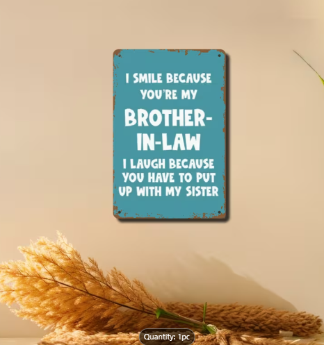 “I Smile Because You’re My Brother-in-Law” Metal Sign – Vintage Humor for Walls, Bars &amp; Man Caves